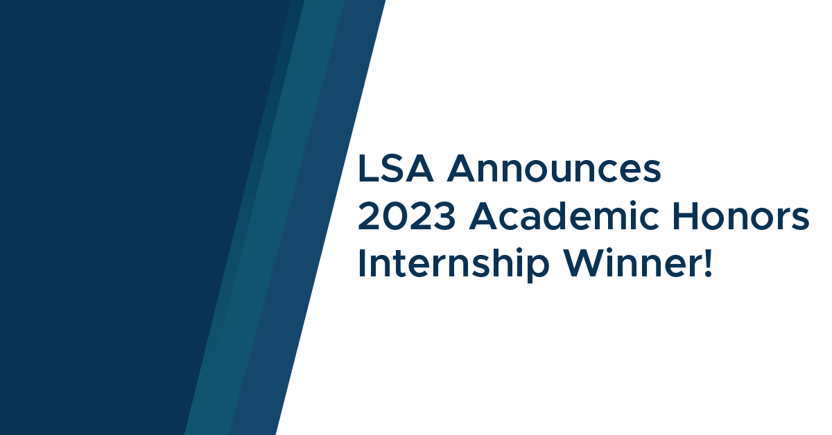 LSA Announces 2023 Academic Honors Internship Winner
