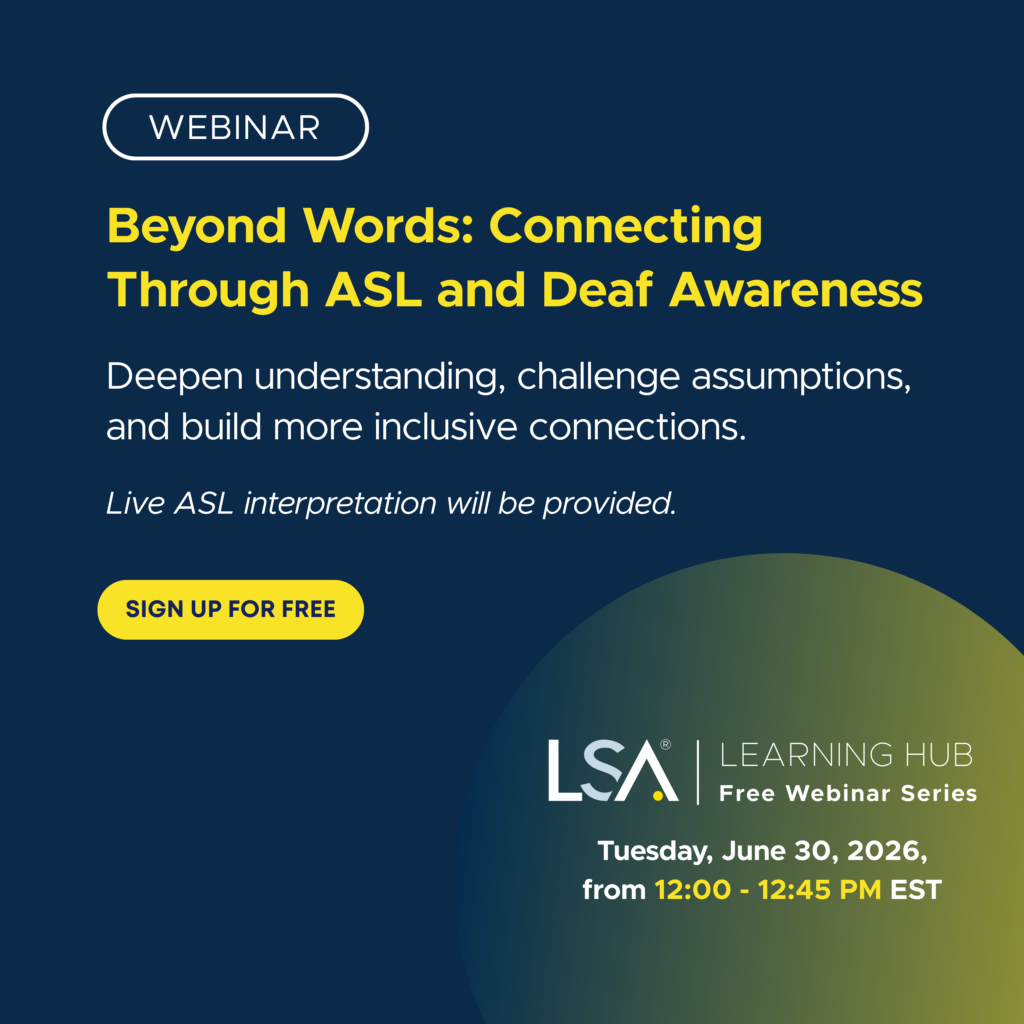 Beyond Words: Connecting Through ASL and Deaf Awareness: Deepen understanding, challenge assumptions, and build more inclusive connections. Live ASL interpretation will be provided. Tuesday, June 30, 2026, from 12:00 - 12:45 PM EST